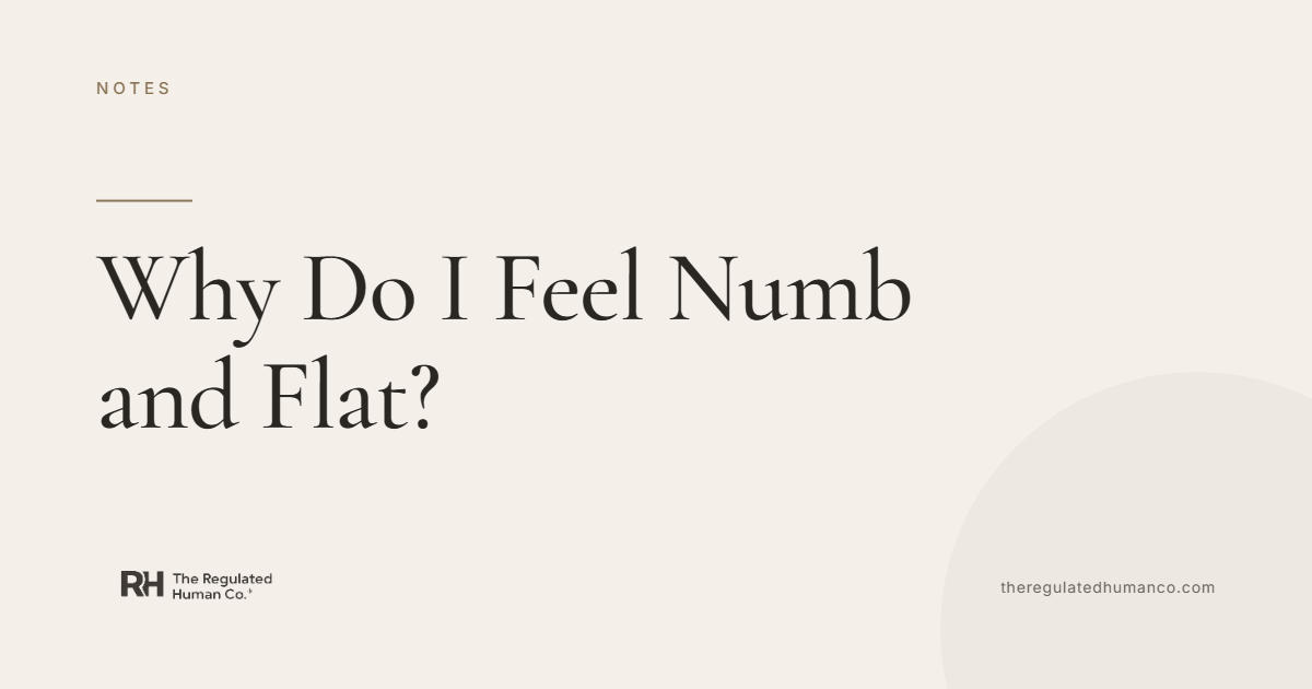 Why Do I Feel Numb and Flat?