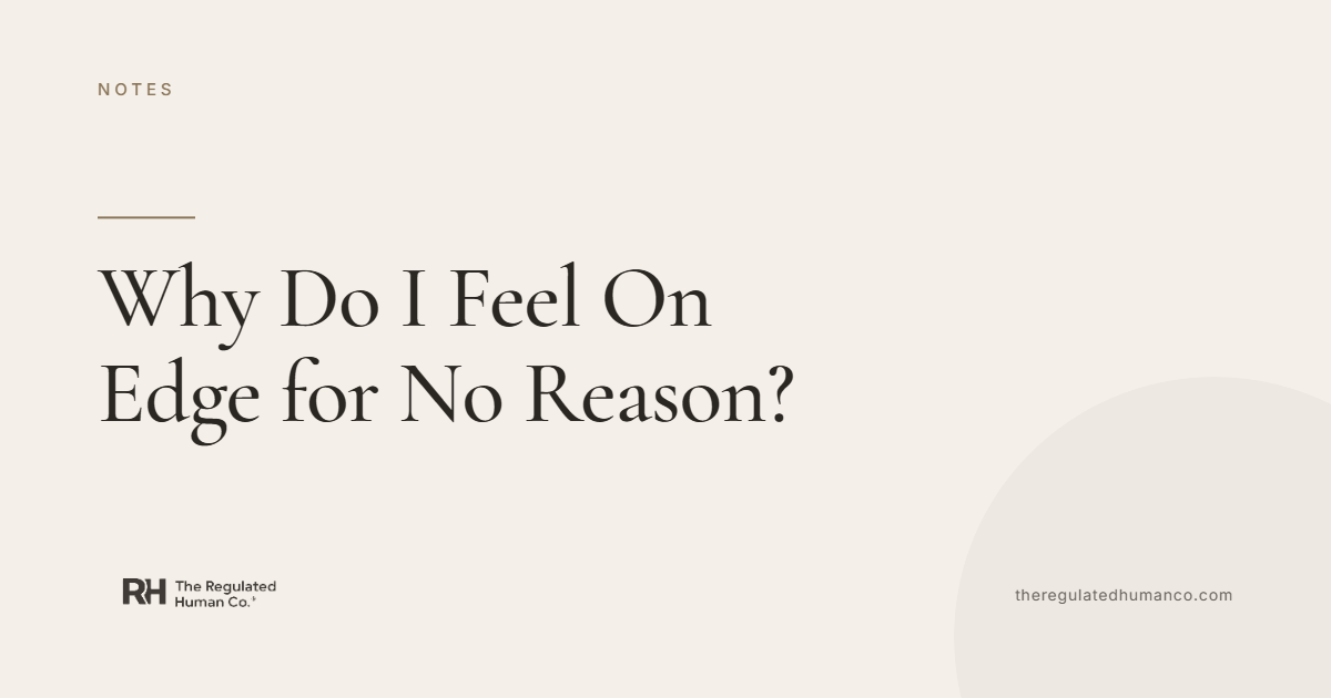 Why Do I Feel On Edge for No Reason?