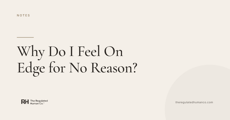 Why Do I Feel On Edge for No Reason?