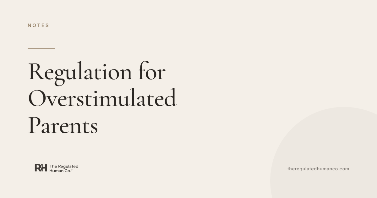 Regulation for Overstimulated Parents