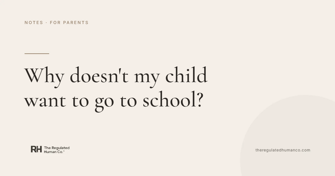 Why Doesn't My Child Want to Go to School? Regulation Notes, The Regulated Human Co