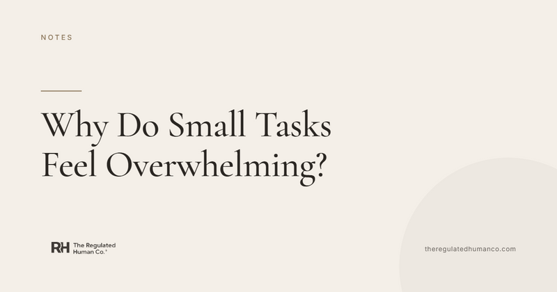 Why Do Small Tasks Feel Overwhelming?